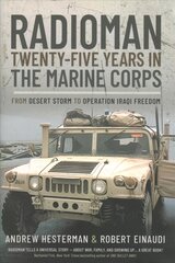 Radioman: Twenty-Five Years in the Marine Corps: From Desert Storm to Operation Iraqi Freedom kaina ir informacija | Biografijos, autobiografijos, memuarai | pigu.lt