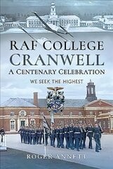 RAF College, Cranwell: A Centenary Celebration: We Seek the Highest цена и информация | Книги по социальным наукам | pigu.lt