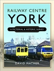 Railway Centre York: A Pictorial and Historic Survey цена и информация | Путеводители, путешествия | pigu.lt