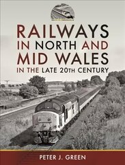 Railways in North and Mid Wales in the Late 20th Century kaina ir informacija | Kelionių vadovai, aprašymai | pigu.lt