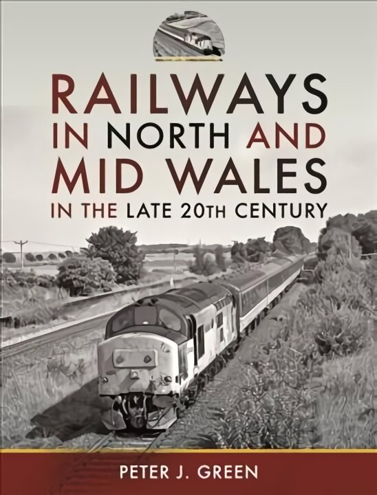 Railways in North and Mid Wales in the Late 20th Century kaina ir informacija | Kelionių vadovai, aprašymai | pigu.lt
