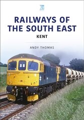 Railways of the South East: Kent: Kent kaina ir informacija | Kelionių vadovai, aprašymai | pigu.lt