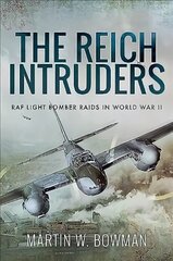 Reich Intruders: RAF Light Bomber Raids in World War II kaina ir informacija | Istorinės knygos | pigu.lt