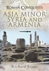 Roman Conquests: Asia Minor, Syria and Armenia цена и информация | Исторические книги | pigu.lt