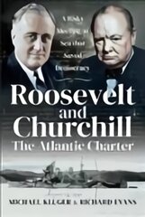 Roosevelt's and Churchill's Atlantic Charter: A Risky Meeting at Sea that Saved Democracy kaina ir informacija | Istorinės knygos | pigu.lt