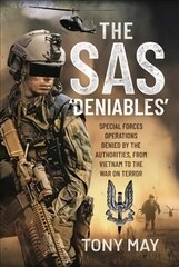 SAS  Deniables: Special Forces Operations, denied by the Authorities, from Vietnam to the   War on Terror цена и информация | Книги по социальным наукам | pigu.lt