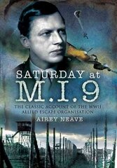 Saturday at M.I.9: The Classic Account of the WW2 Allied Escape Organisation: The Classic Account of the WW2 Allied Escape Organisation kaina ir informacija | Istorinės knygos | pigu.lt