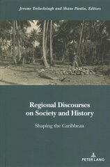 Regional Discourses on Society and History: Shaping the Caribbean New edition цена и информация | Исторические книги | pigu.lt