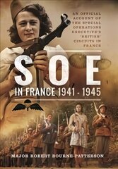 SOE In France, 1941-1945: An Official Account of the Special Operations Executive's 'British' Circuits in France kaina ir informacija | Socialinių mokslų knygos | pigu.lt