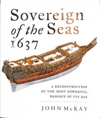 Sovereign of the Seas, 1637: A Reconstruction of the Most Powerful Warship of its Day цена и информация | Книги по социальным наукам | pigu.lt