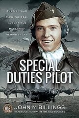 Special Duties Pilot: The Man who Flew the Real 'Inglorious Bastards' Behind Enemy Lines kaina ir informacija | Istorinės knygos | pigu.lt