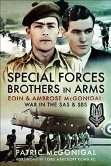 Special Forces Brothers in Arms: Eoin and Ambrose McGonigal: War in the SAS and SBS цена и информация | Исторические книги | pigu.lt