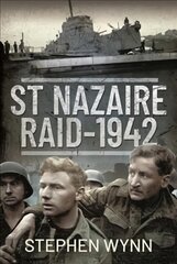 St Nazaire Raid, 1942 цена и информация | Исторические книги | pigu.lt