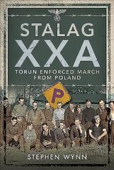 Stalag XXA and the Enforced March from Poland цена и информация | Исторические книги | pigu.lt