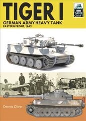 Tiger I, German Army Heavy Tank: Eastern Front, 1942 цена и информация | Книги по социальным наукам | pigu.lt