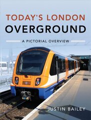 Today's London Overground: A Pictorial Overview: A Pictorial Overview цена и информация | Путеводители, путешествия | pigu.lt