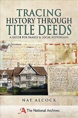 Tracing History Through Title Deeds: A Guide for Family and Local Historians kaina ir informacija | Knygos apie sveiką gyvenseną ir mitybą | pigu.lt
