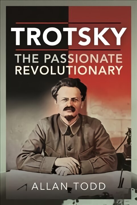 Trotsky, The Passionate Revolutionary kaina ir informacija | Biografijos, autobiografijos, memuarai | pigu.lt