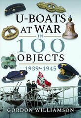 U-Boats at War in 100 Objects, 1939-1945 kaina ir informacija | Socialinių mokslų knygos | pigu.lt