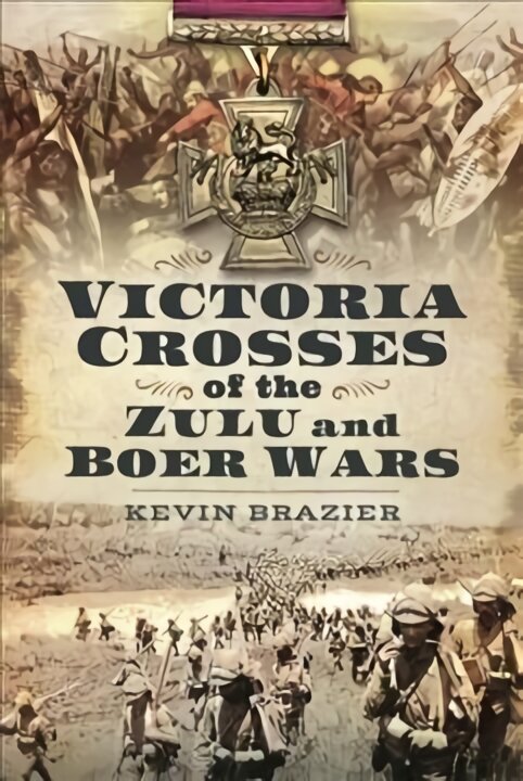 Victoria Crosses of the Zulu and Boer Wars kaina ir informacija | Istorinės knygos | pigu.lt