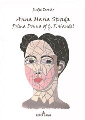 Anna Maria Strada, Prima Donna of G. F. Handel New edition kaina ir informacija | Biografijos, autobiografijos, memuarai | pigu.lt