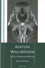 Anton Walbrook: A Life of Masks and Mirrors New edition цена и информация | Биографии, автобиографии, мемуары | pigu.lt