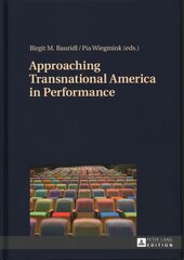 Approaching Transnational America in Performance New edition kaina ir informacija | Knygos apie meną | pigu.lt