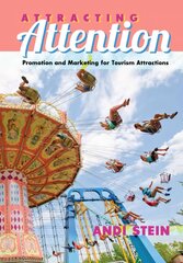 Attracting Attention: Promotion and Marketing for Tourism Attractions New edition kaina ir informacija | Enciklopedijos ir žinynai | pigu.lt
