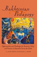 Bakhtinian Pedagogy: Opportunities and Challenges for Research, Policy and Practice in Education   Across the Globe New edition цена и информация | Исторические книги | pigu.lt