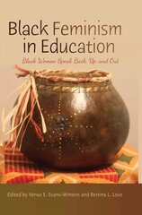 Black Feminism in Education: Black Women Speak Back, Up, and Out New edition цена и информация | Книги по социальным наукам | pigu.lt