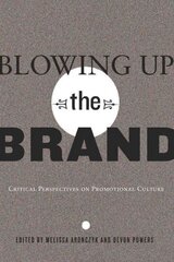 Blowing Up the Brand: Critical Perspectives on Promotional Culture New edition, 21 цена и информация | Пособия по изучению иностранных языков | pigu.lt