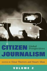 Citizen Journalism: Global Perspectives- Volume 2 New edition, Volume 2 kaina ir informacija | Užsienio kalbos mokomoji medžiaga | pigu.lt
