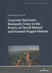 Concrete Horizons: Romantic Irony in the Poetry of David Malouf and Samuel Wagan Watson New edition kaina ir informacija | Istorinės knygos | pigu.lt