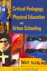 Critical Pedagogy, Physical Education and Urban Schooling New edition kaina ir informacija | Socialinių mokslų knygos | pigu.lt