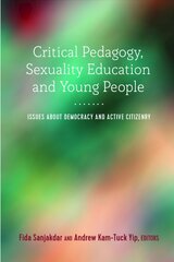 Critical Pedagogy, Sexuality Education and Young People: Issues about Democracy and Active Citizenry New edition цена и информация | Книги по социальным наукам | pigu.lt