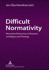Difficult Normativity: Normative Dimensions in Research on Religion and Theology New edition kaina ir informacija | Dvasinės knygos | pigu.lt
