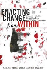 Enacting Change from Within: Disability Studies Meets Teaching and Teacher Education New edition цена и информация | Книги по социальным наукам | pigu.lt