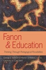 Fanon and Education: Thinking Through Pedagogical Possibilities New edition kaina ir informacija | Socialinių mokslų knygos | pigu.lt