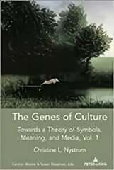 Genes of Culture: Towards a Theory of Symbols, Meaning, and Media, Volume 1 New edition kaina ir informacija | Enciklopedijos ir žinynai | pigu.lt