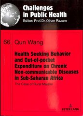 Health Seeking Behavior and Out-of-Pocket Expenditure on Chronic Non-communicable Diseases in Sub-Saharan Africa: The Case of Rural Malawi New edition kaina ir informacija | Socialinių mokslų knygos | pigu.lt