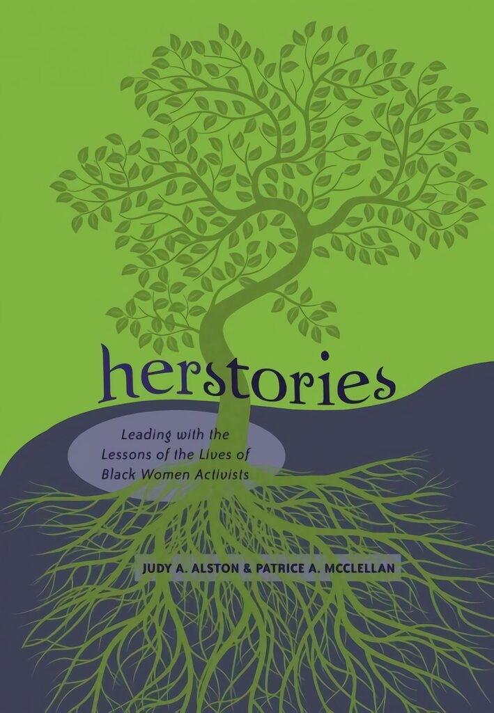 Herstories: Leading with the Lessons of the Lives of Black Women Activists New edition kaina ir informacija | Socialinių mokslų knygos | pigu.lt