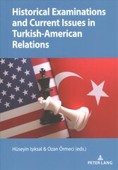 Historical Examinations and Current Issues in Turkish-American Relations New edition цена и информация | Книги по социальным наукам | pigu.lt
