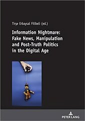 Information Nightmare: Fake News, Manipulation and Post-Truth Politics in the Digital Age New edition kaina ir informacija | Socialinių mokslų knygos | pigu.lt