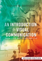 Introduction to Visual Communication: From Cave Art to Second Life (2nd edition) New edition цена и информация | Книги по социальным наукам | pigu.lt