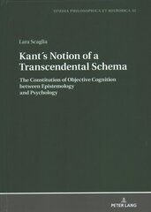 Kants Notion of a Transcendental Schema: The Constitution of Objective Cognition between Epistemology and Psychology New edition kaina ir informacija | Istorinės knygos | pigu.lt