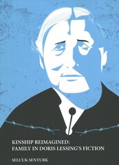 KINSHIP REIMAGINED: FAMILY IN DORIS LESSING'S FICTION New edition цена и информация | Книги по социальным наукам | pigu.lt