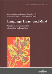 Language, Heart, and Mind: Studies at the intersection of emotion and cognition New edition цена и информация | Пособия по изучению иностранных языков | pigu.lt