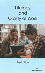 Literacy and Orality at Work New edition kaina ir informacija | Enciklopedijos ir žinynai | pigu.lt
