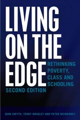 Living on the Edge: Rethinking Poverty, Class and Schooling, Second Edition 2nd Revised edition kaina ir informacija | Socialinių mokslų knygos | pigu.lt