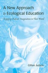 New Approach to Ecological Education: Engaging Students' Imaginations in Their World New edition kaina ir informacija | Istorinės knygos | pigu.lt
